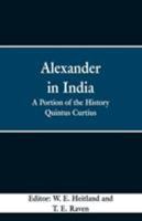 Alexander In India: A Portion Of The History Of Quintus Curtius 9353299241 Book Cover