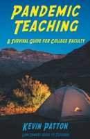 Pandemic Teaching: A Survival Guide for College Faculty 139397791X Book Cover