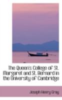 The Queen's College of St. Margaret and St. Bernard in the University of Cambridge 0559375638 Book Cover
