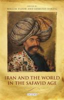 Iran And The World In The Safavid Age 1780769903 Book Cover