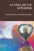 La Vida de Un So?ador 1387843249 Book Cover
