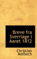 Breve fra Sverriage i Aaret 1812 1104108577 Book Cover