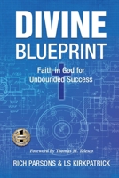 Divine Blueprint: Faith in God for Unbounded Success 163792710X Book Cover