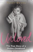 Unloved: The True Story of a Stolen Childhood 014103355X Book Cover