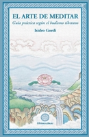 EL ARTE DE MEDITAR: Guía práctica según el budismo tibetano (Spanish Edition) 8495094762 Book Cover