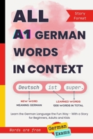 All A1 German Words in Context: Learn the German Language the Fun Way - With a Story for Beginners, Adults and Kids. Words are from Goethe and TELC exams (All German Words In Context) 3911780001 Book Cover