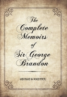 The Complete Memoirs of Sir George Brandon 1645444554 Book Cover