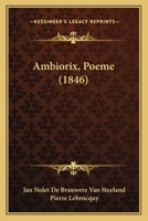 Ambiorix, Poeme (1846) 1168047625 Book Cover