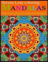 Stress Less coloring: Mandalas  100+ Coloring Pages For Peace And Relaxation: Adult Coloring Book 100 Mandala Images Stress Management Coloring Book ... Meditation, Happiness and Relief & Art Color 169778979X Book Cover