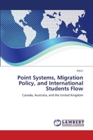 Point Systems, Migration Policy, and International Students Flow: Canada, Australia, and the United Kingdom 3659468762 Book Cover