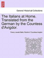 The Italians at Home. Translated from the German by the Countess d'Avigdor. 1240922698 Book Cover