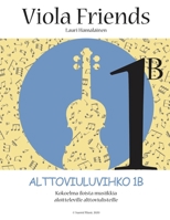 VIOLA FRIENDS 1B ALTTOVIULUVIHKO 1B: Kokoelma iloista musiikkia aloitteleville alttoviulisteille (Suomi Music 2020) (Finnish Edition) B088N81FJG Book Cover