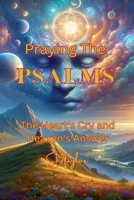 Praying the Psalms: the Hearts Cry and Heaven's Answer (Mindful Believer) B0FBGF78X6 Book Cover