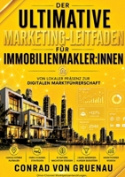 Der ultimative Marketing-Leitfaden für Immobilienmakler: innen: Von lokaler Präsenz zur digitalen Marktführerschaft (German Edition) 3384907698 Book Cover