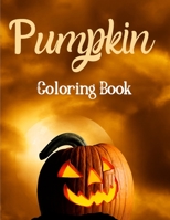 Pumpkin Coloring Book: Halloween Coloring Book for Kids - For Little Kids, Toddler and Preschool - Spooky and Fun Coloring Book for Girls and Boys - Cute Designs of Monsters B08L2K1LV8 Book Cover