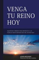 Venga Tu Reino Hoy: Equipando obreros para bendecir a las familias menos bendecidas del mundo hoy 099976263X Book Cover