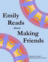 Emily Reads about Making Friends 1546482156 Book Cover