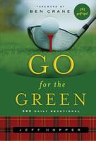 Go for the Green: Spiritual Lessons for Life from the Game of Golf 1404101020 Book Cover