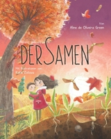 Der Samen (German Edition): In diesem Kinderbuch wird der Lebenszyklus der Natur vom Samen bis zum Baum wunderbar erklärt. B0CMNLJ2WM Book Cover