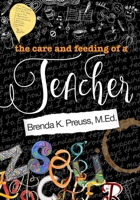 The Care and Feeding of a Teacher: A Hybrid Memoir, Rant, Tell-All 099919402X Book Cover