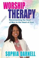Worship Therapy: Reconnecting the Heart of Man to the Heart of God 069274066X Book Cover
