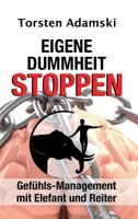 Eigene Dummheit stoppen: Gefühls-Management mit Elefant und Reiter 3347254147 Book Cover