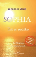SOPHIA - Zeit zu erwachen: Der Königsweg der Selbsterkenntnis (German Edition) 3769304632 Book Cover