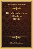 Die Jahrbucher Von Hildesheim (1893) 1166719480 Book Cover