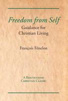 Freedom from Self: Guidance for Christian Living 1631710028 Book Cover