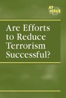 At Issue Series - Are Efforts to Reduce Terrorism Successful? (hardcover edition) (At Issue Series) 0737723343 Book Cover