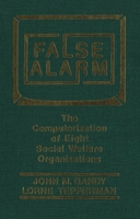 False Alarm: The Computerization Of Eight Social Welfare Organizations 0889209871 Book Cover