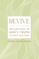 Revive: Declarations of God's Truth to Renew Your Spirit 1400242193 Book Cover