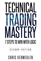 Technical Trading Mastery, Second Edition: 7 Steps To Win With Logic 1738943909 Book Cover