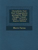 Christliche Fest- Und Gelegenheits-predigten: Nebst Einigen Casual-reden 034162067X Book Cover