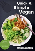 QUICK & SIMPLE VEGAN: Safe Plant-Based Recipes for Morning meal, Lunch, Dinner, and In-Between B0CTGFKW1F Book Cover