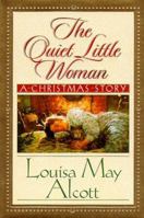 The Quiet Little Woman: Tilly's Christmas, Rosa's Tale : Three Enchanting Christmas Stories 1562926160 Book Cover