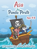 Asa The Panda Pirate Ages 4-8 A Personalized Story Activity and Coloring Book: A Fun Kid Workbook Game For Learning, Coloring, Search and Find, Dot to Dot, Mazes, and More! B09729753S Book Cover