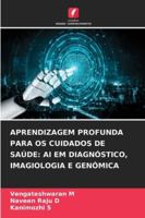 Aprendizagem Profunda Para OS Cuidados de Saúde: AI Em Diagnóstico, Imagiologia E Genómica (Portuguese Edition) 6202376732 Book Cover