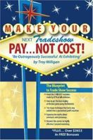 Make Your Next Tradeshow Pay... Not Cost: "Be Outrageously Successful at Exhibiting" 1412087929 Book Cover