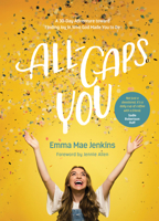 All-Caps You: A 30-Day Adventure Toward Finding Joy in Who God Made You to Be 1496440269 Book Cover