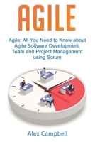 Agile: All You Need to Know about Agile Software Development. Team and Project Management using Scrum. B08F6Y519C Book Cover