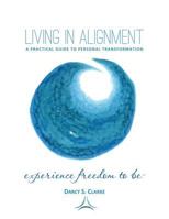Living in Alignment: A Practical Guide to Personal Transformation 0991710118 Book Cover