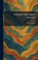 Under the Grey Olives 1026063345 Book Cover