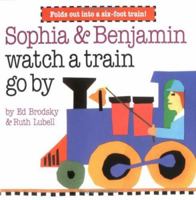 Sophia & Benjamin Watch a Train Go By 0060556099 Book Cover