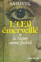 L'Oeil émerveillé: ou la Nature comme spectacle (French Edition) 2226392947 Book Cover