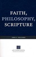 Faith, Philosophy, Scripture 0842527788 Book Cover
