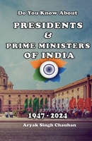 Do You Know About: Presidents & Prime Ministers of India 1947 To 2024 B0F518GGXX Book Cover