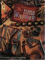 30-Minute Rubber Stamp Workshop 1581802714 Book Cover