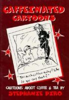Caffeinated cartoons: Cartoons about coffee and tea 0963252690 Book Cover