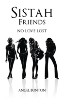Sistah Friends: No Love Lost 1720335613 Book Cover